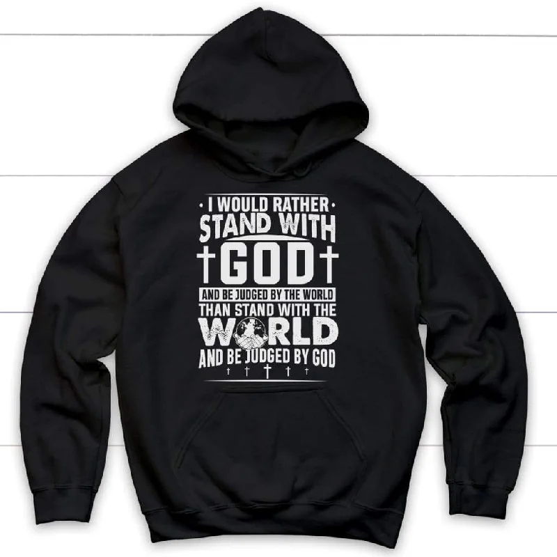 I Would Rather Stand With God Hoodie