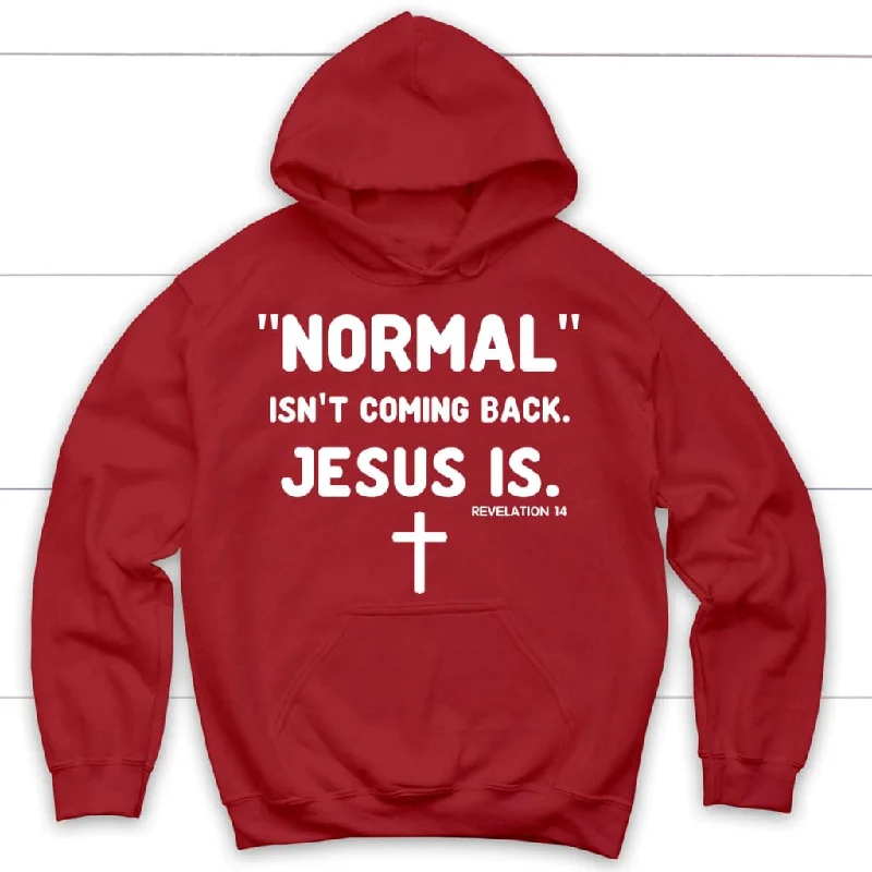 normal-isnt-coming-back-jesus-is-revelation-14-hoodie