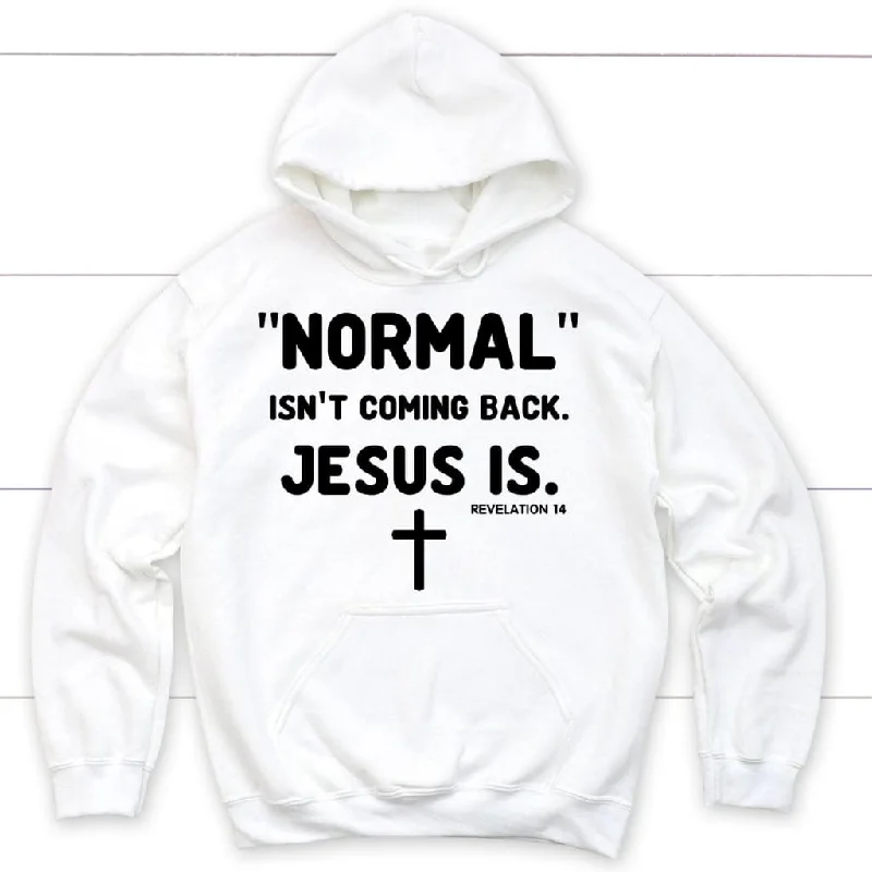 normal-isnt-coming-back-jesus-is-revelation-14-hoodie