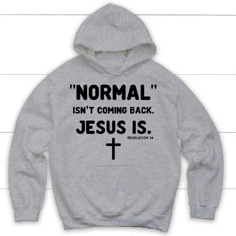 normal-isnt-coming-back-jesus-is-revelation-14-hoodie