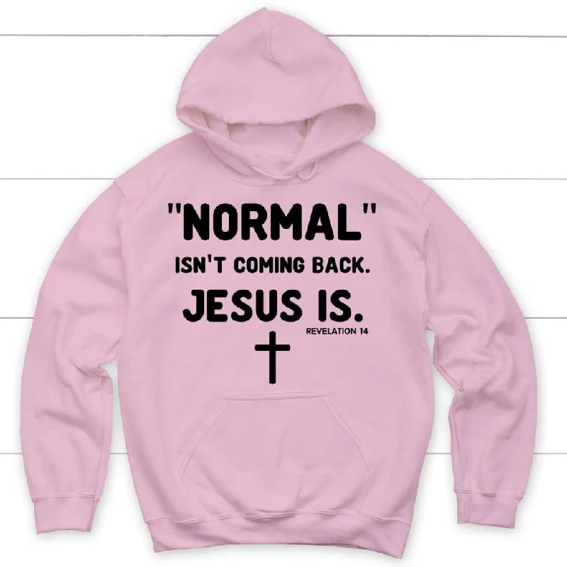 normal-isnt-coming-back-jesus-is-revelation-14-hoodie